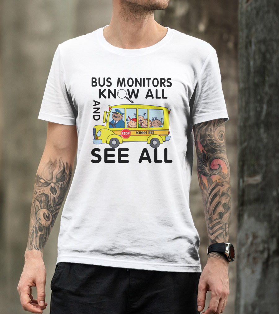 Bus Monitors Know All See All School Bus Magnifying Glass Stop Sign T-Shirt