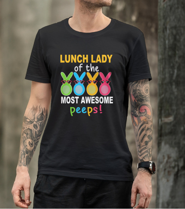 Lunch Lady Of The Most Awesome Peeps With Colorful Bunny Shades T-Shirt