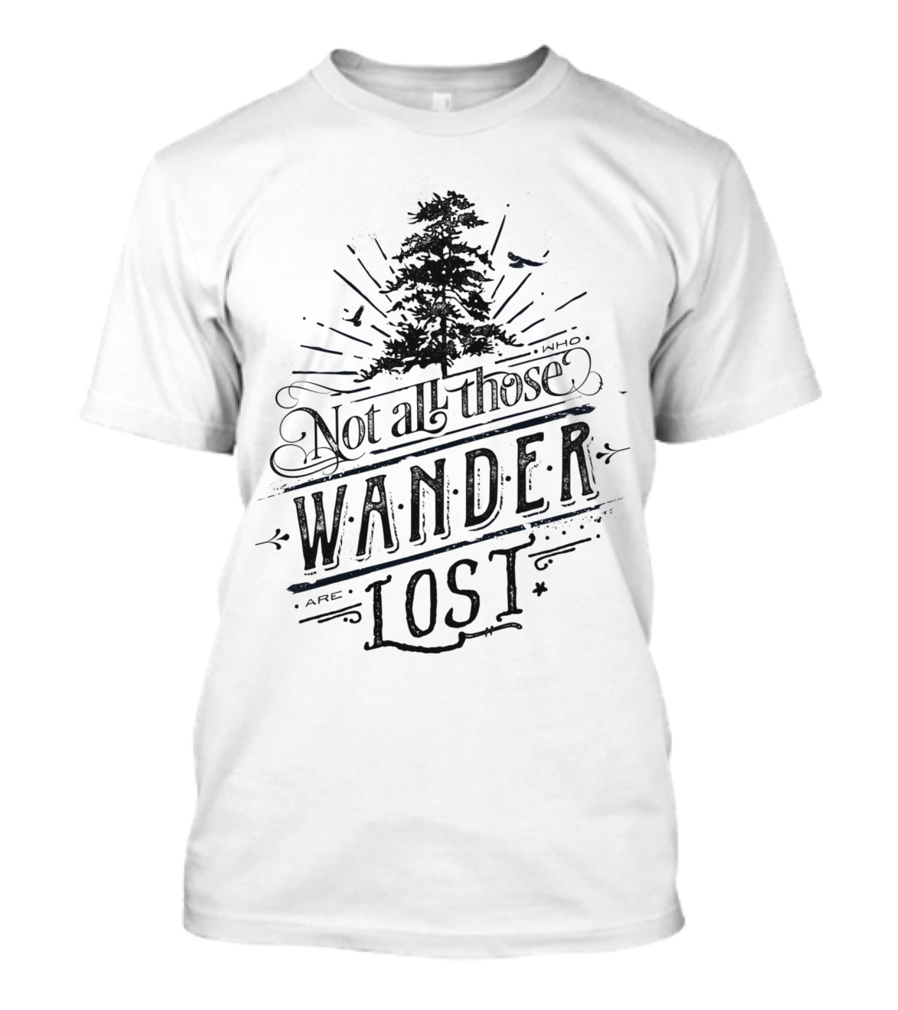 Not All Those Who Wander Are Lost Forest Adventure T-Shirt