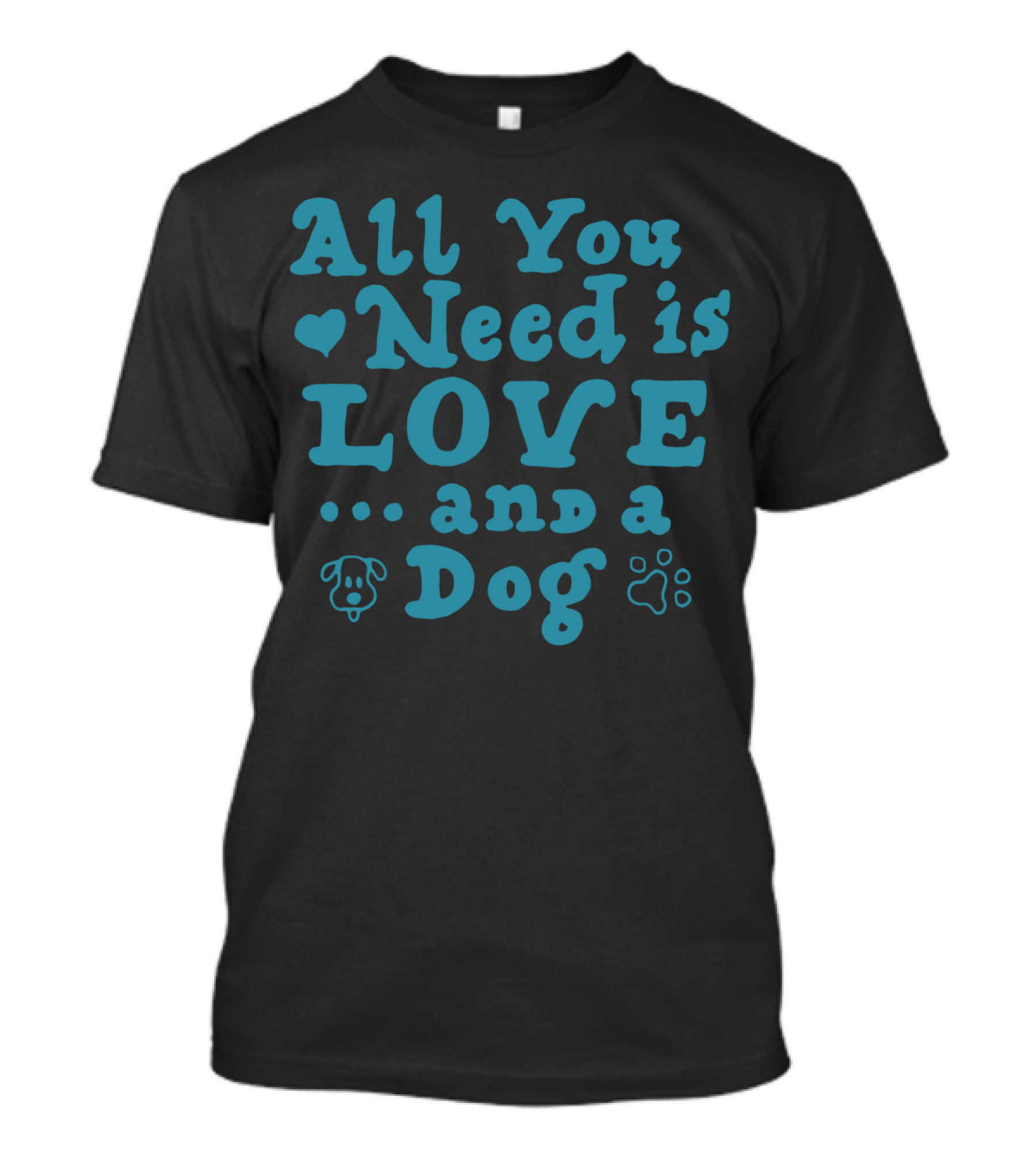 All You Need Is Love And A Dog With Heart And Paw Prints T-Shirt