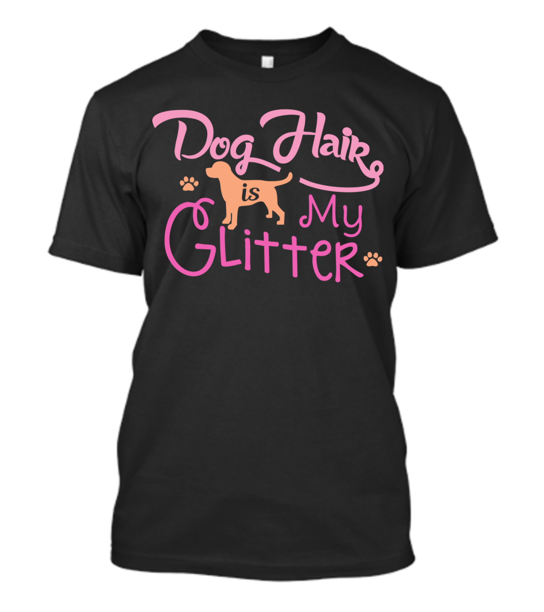 Dog Hair Is My Glitter With Pink Paws And Dog T-Shirt
