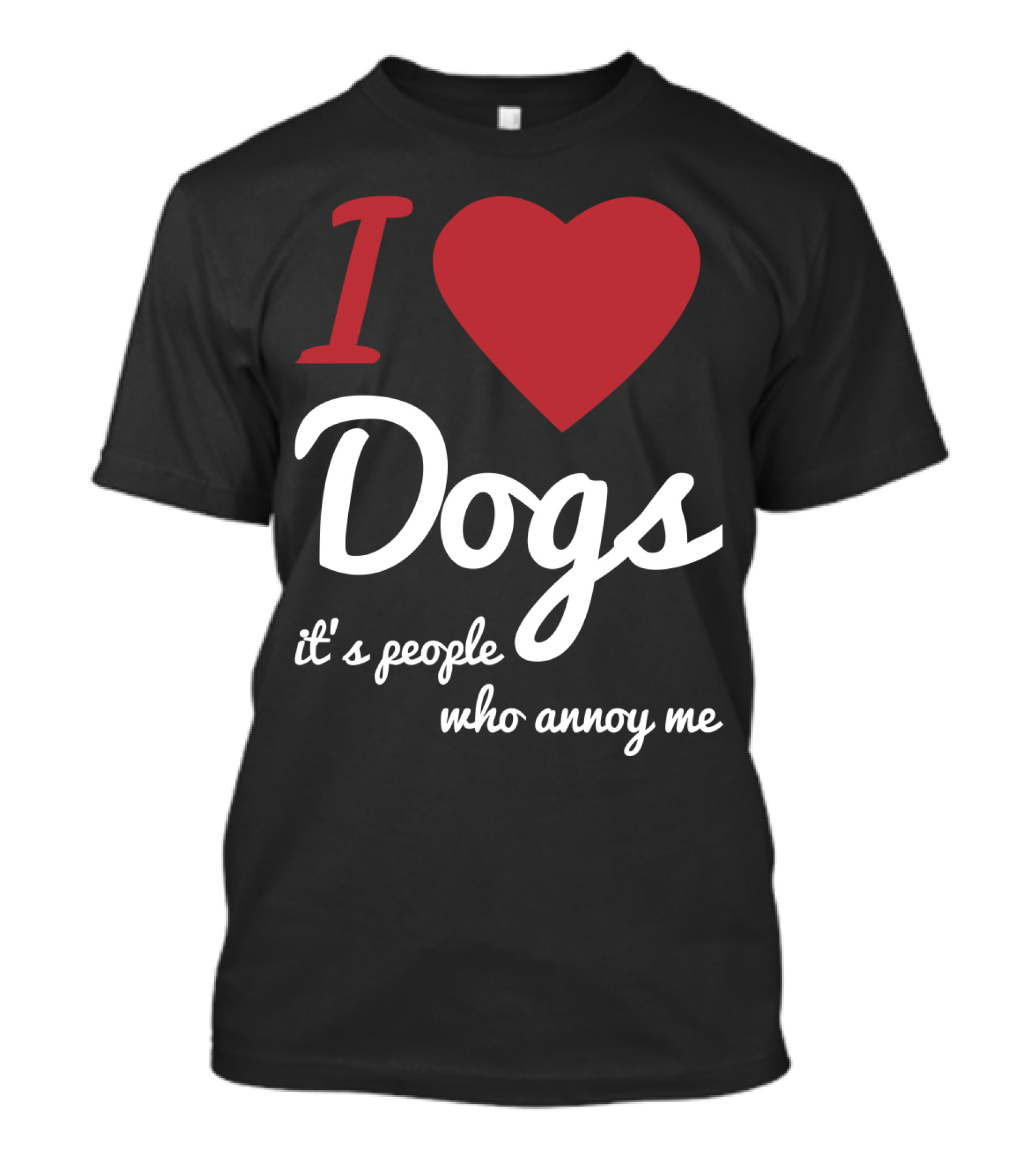 I Love Dogs It's People Who Annoy Me T-Shirt