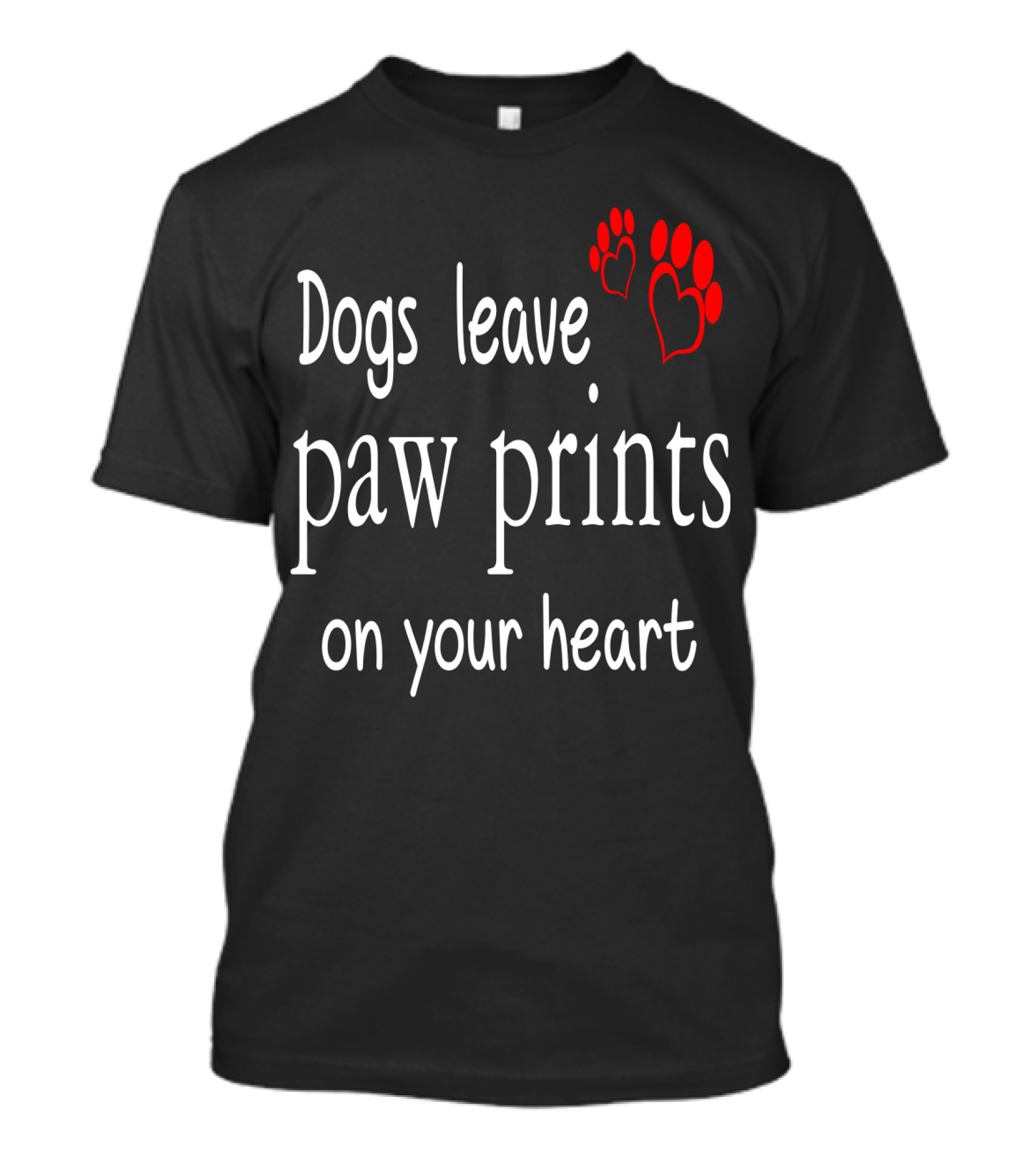 Dogs Leave Paw Prints On Your Heart T-Shirt