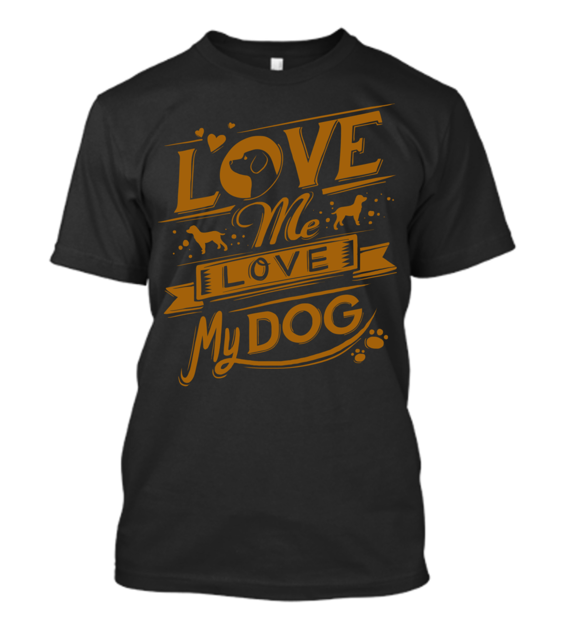 LOVE ME LOVE MY DOG Paws Hearts And Dogs T-Shirt