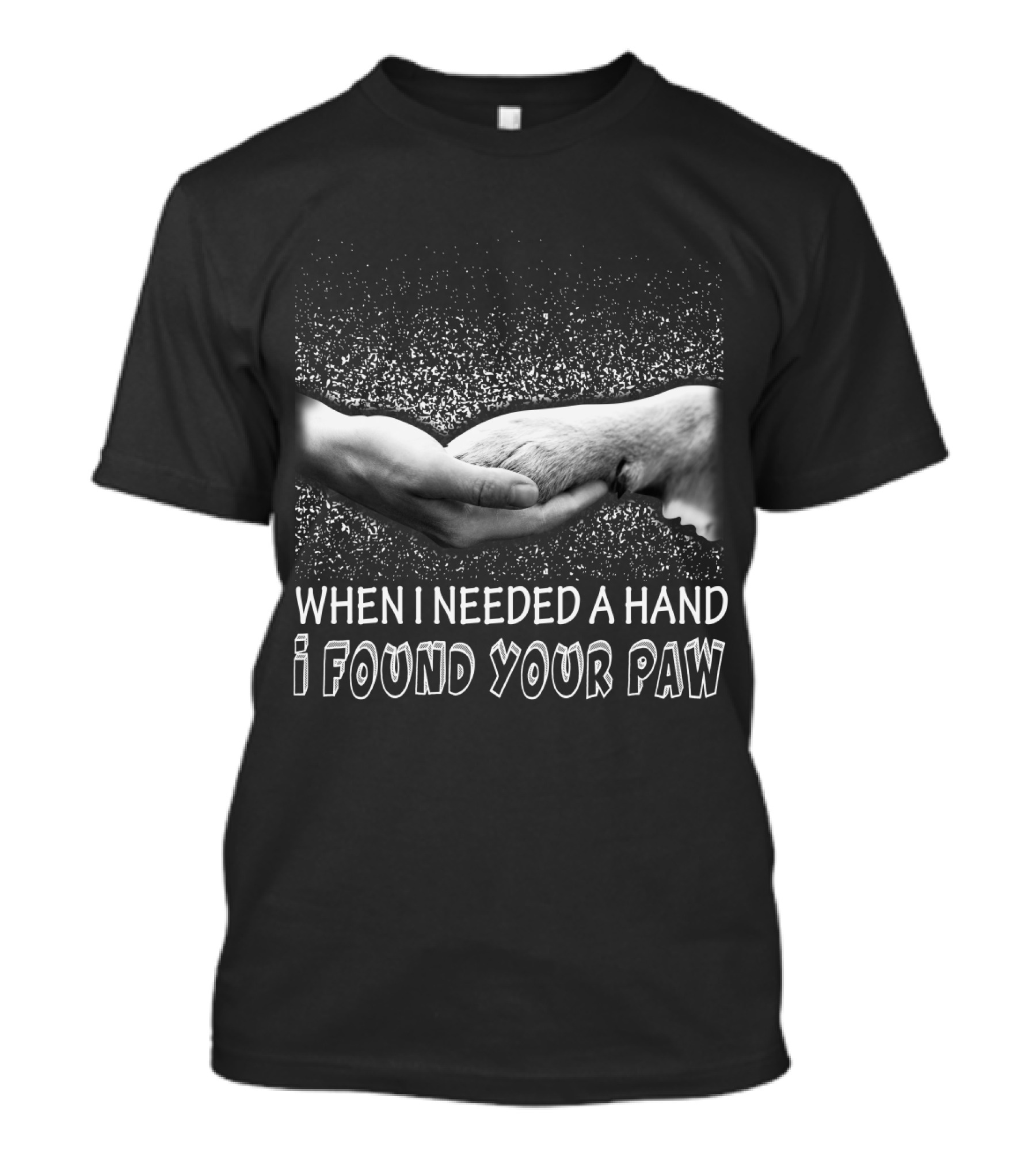 When I Needed A Hand I Found Your Paw Needpaw US T-Shirt