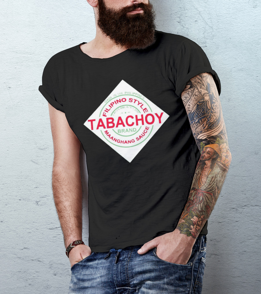 Filipino Style Tabachoy Brand Maanghang Sauce Made In The Philippines T-Shirt