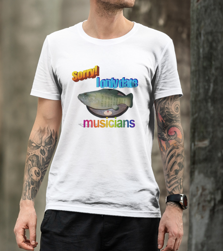 Sorry I Only Date Musicians Singing Fish Plaque T-Shirt
