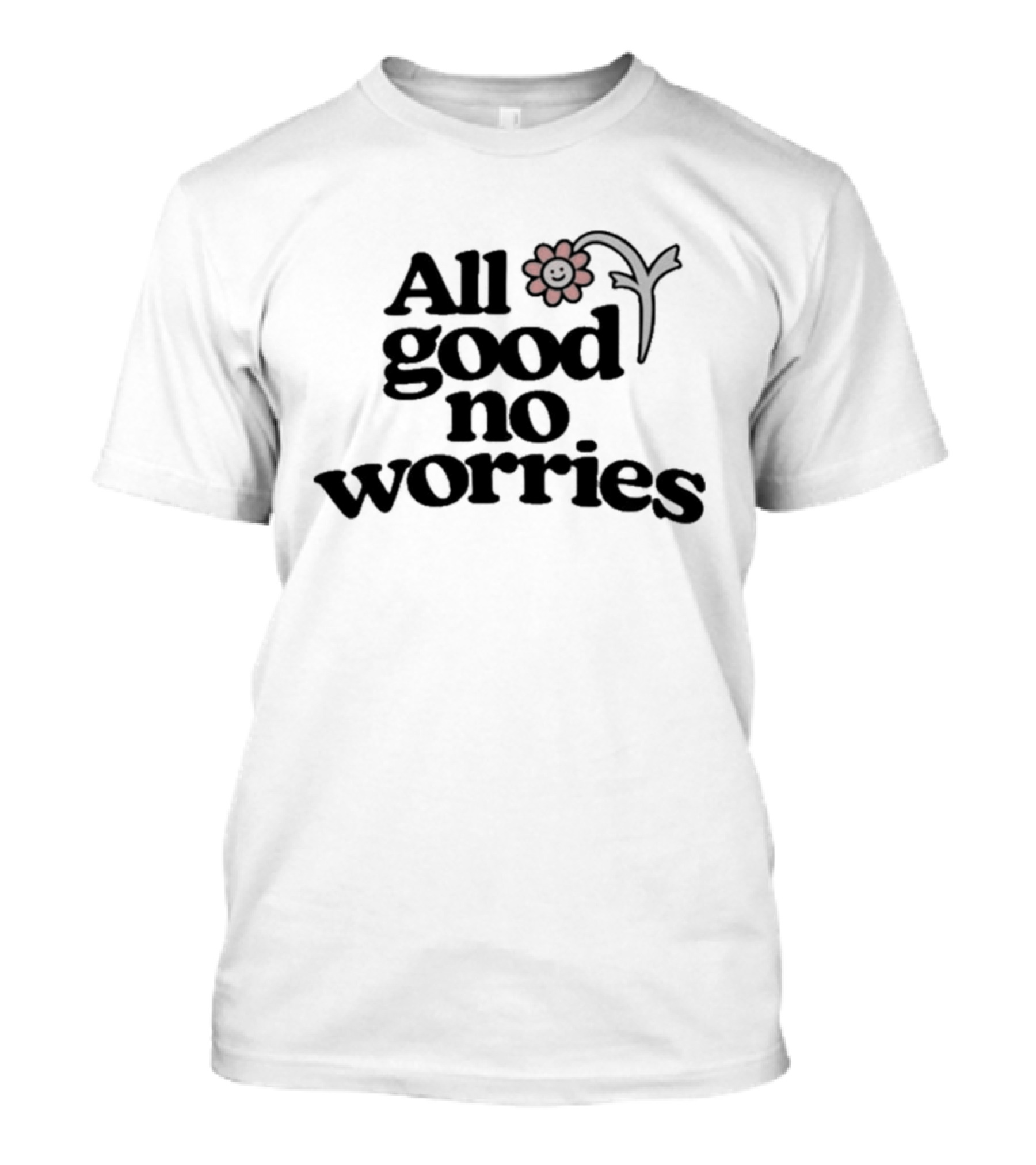 All Good No Worries Smiling Flower T-Shirt