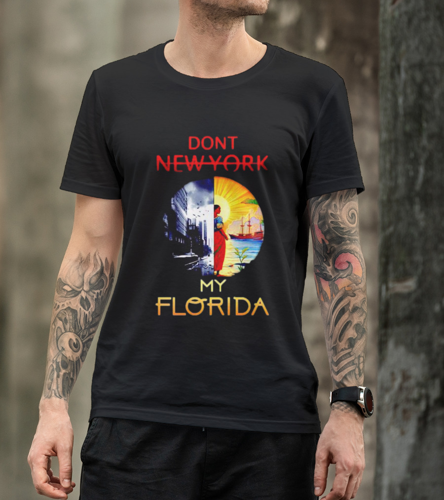 DONT NEW YORK MY FLORIDA T-Shirt