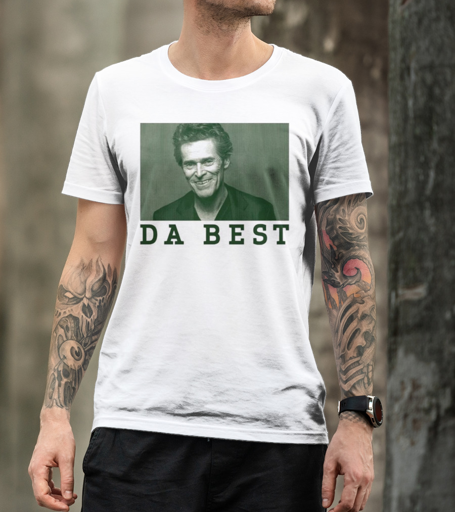 Willem Dafoe Da Best Portrait In Green With Text T-Shirt