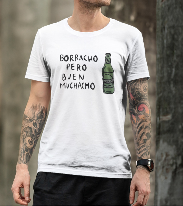 Borracho Pero Buen Muchacho Green Beer Bottle T-Shirt