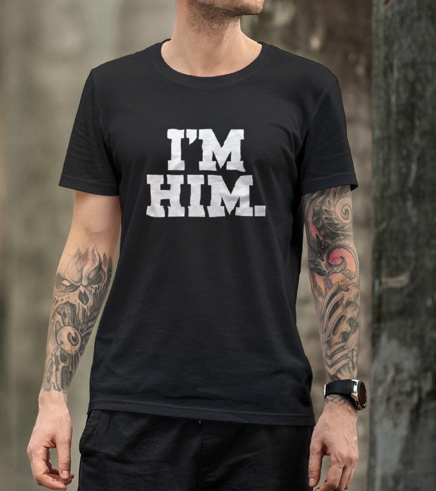 I'M HIM Statement T-Shirt