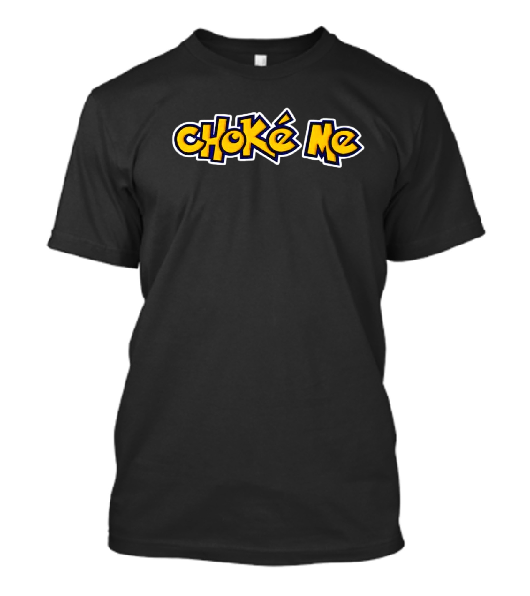 Choke Me Pokemon Font T-Shirt