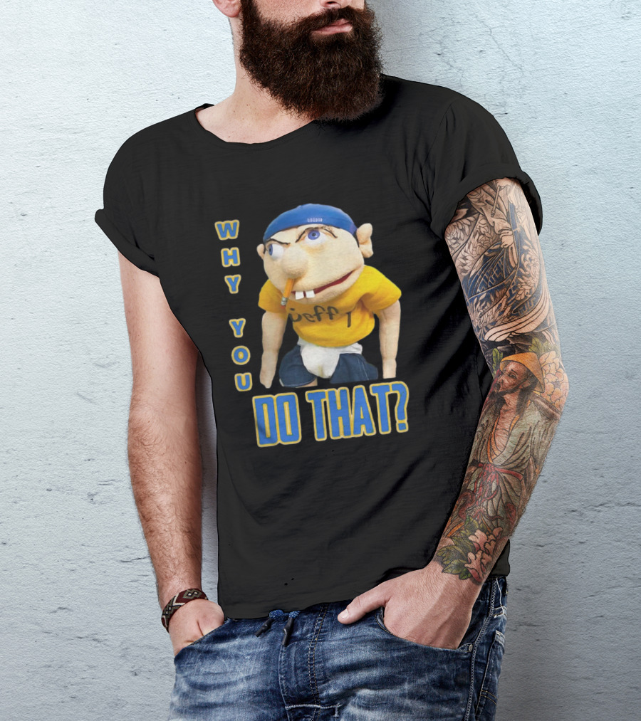 Why You Do That Jeffy SML T-Shirt