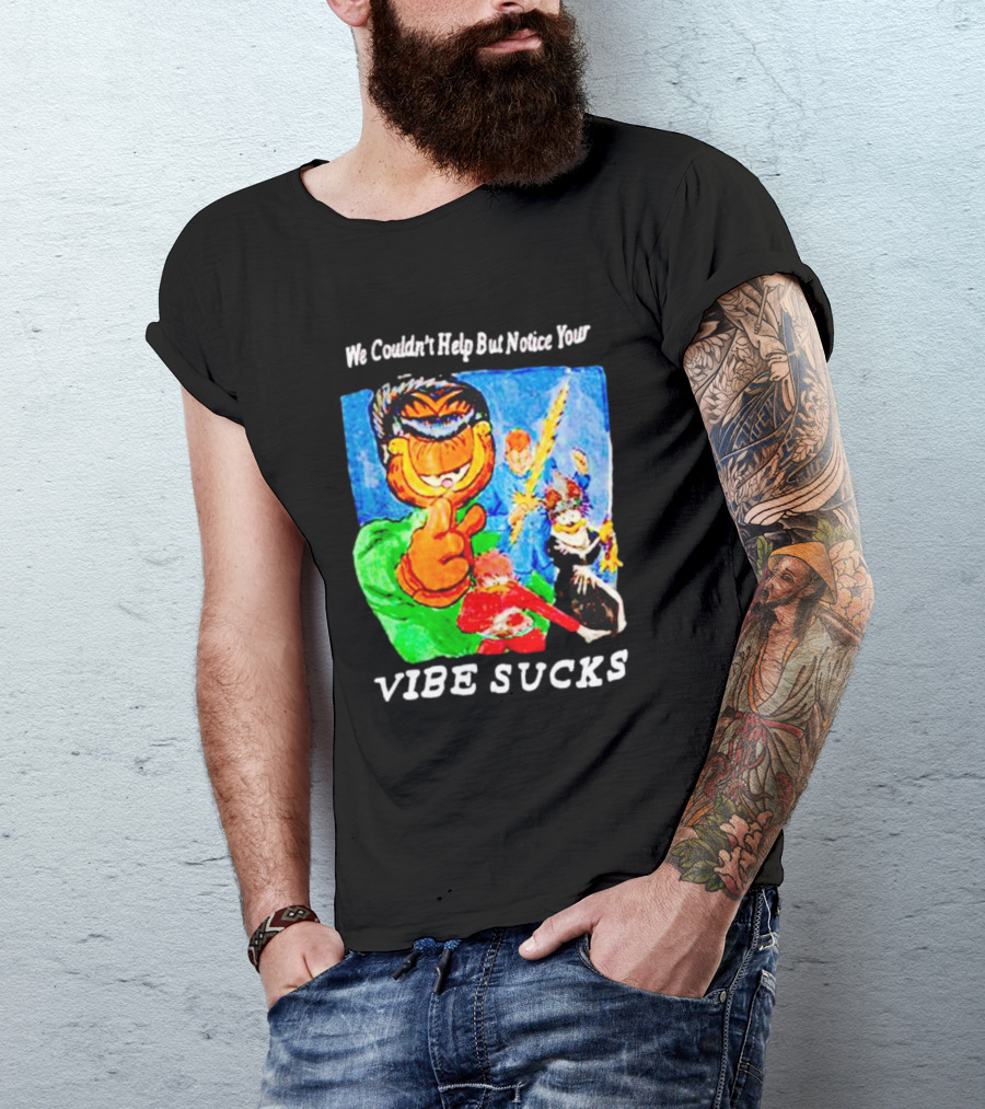 Garfield We Couldn't Help But Notice Your Vibe Sucks Retro Comic T-Shirt