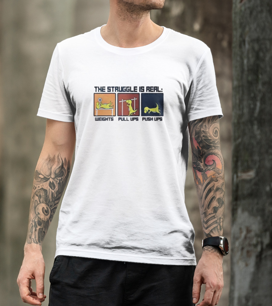 The Struggle Is Real Weights Pull Ups Push Ups Dinosaur Humor Fitness Challenges T-Shirt