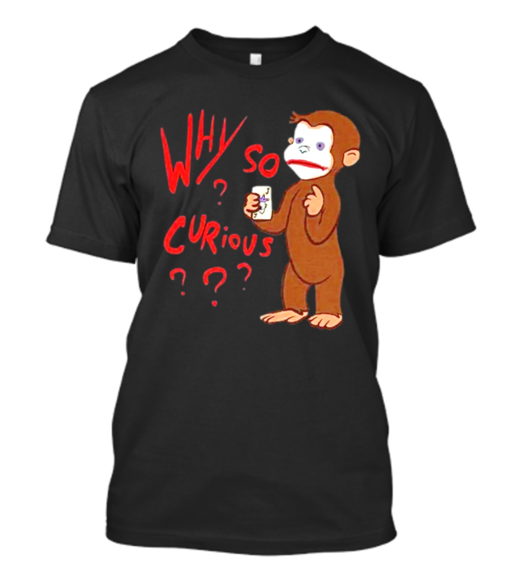 Why So Curious Curious George Illustration Holding Card T-Shirt