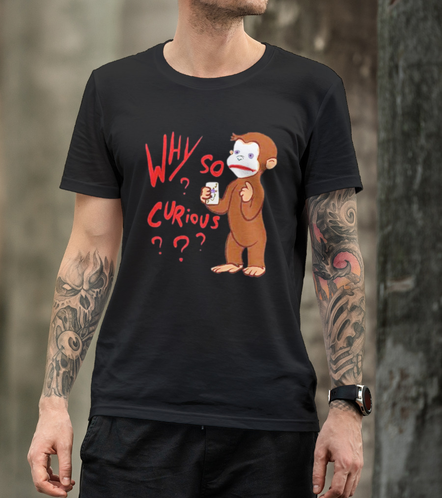 Why So Curious Curious George Illustration Holding Card T-Shirt