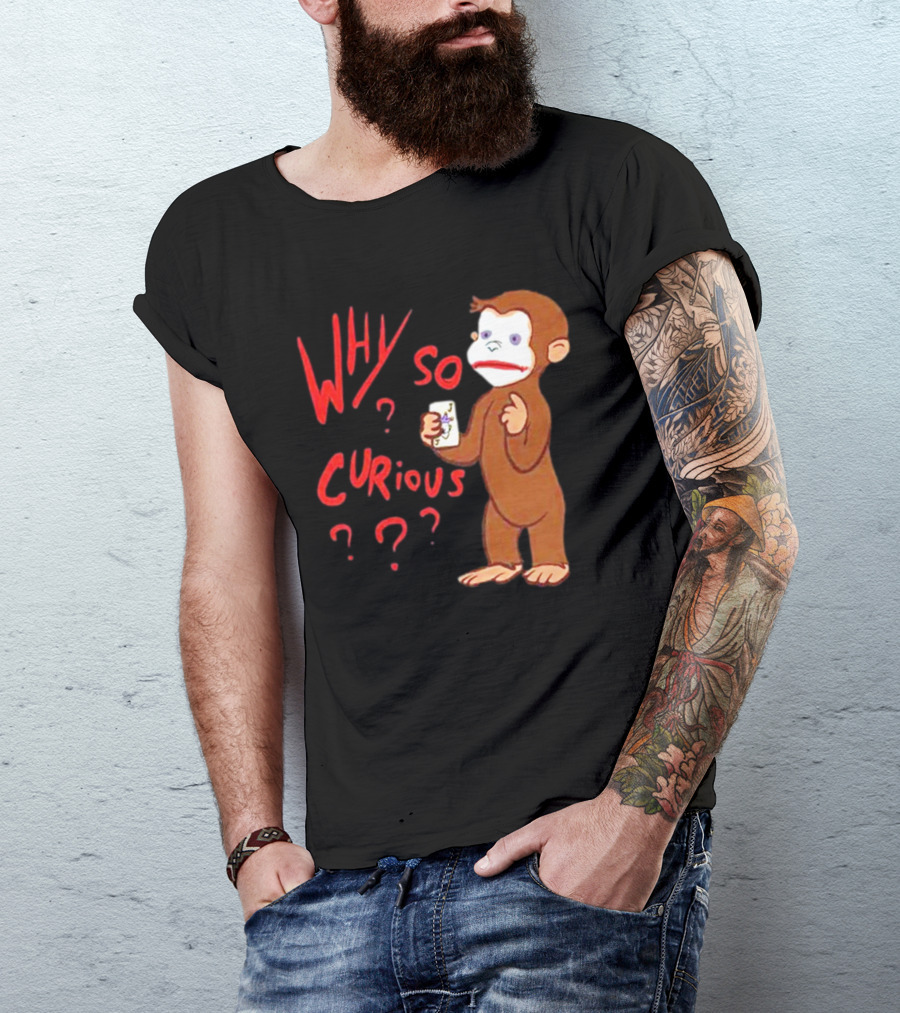 Why So Curious Curious George Illustration Holding Card T-Shirt