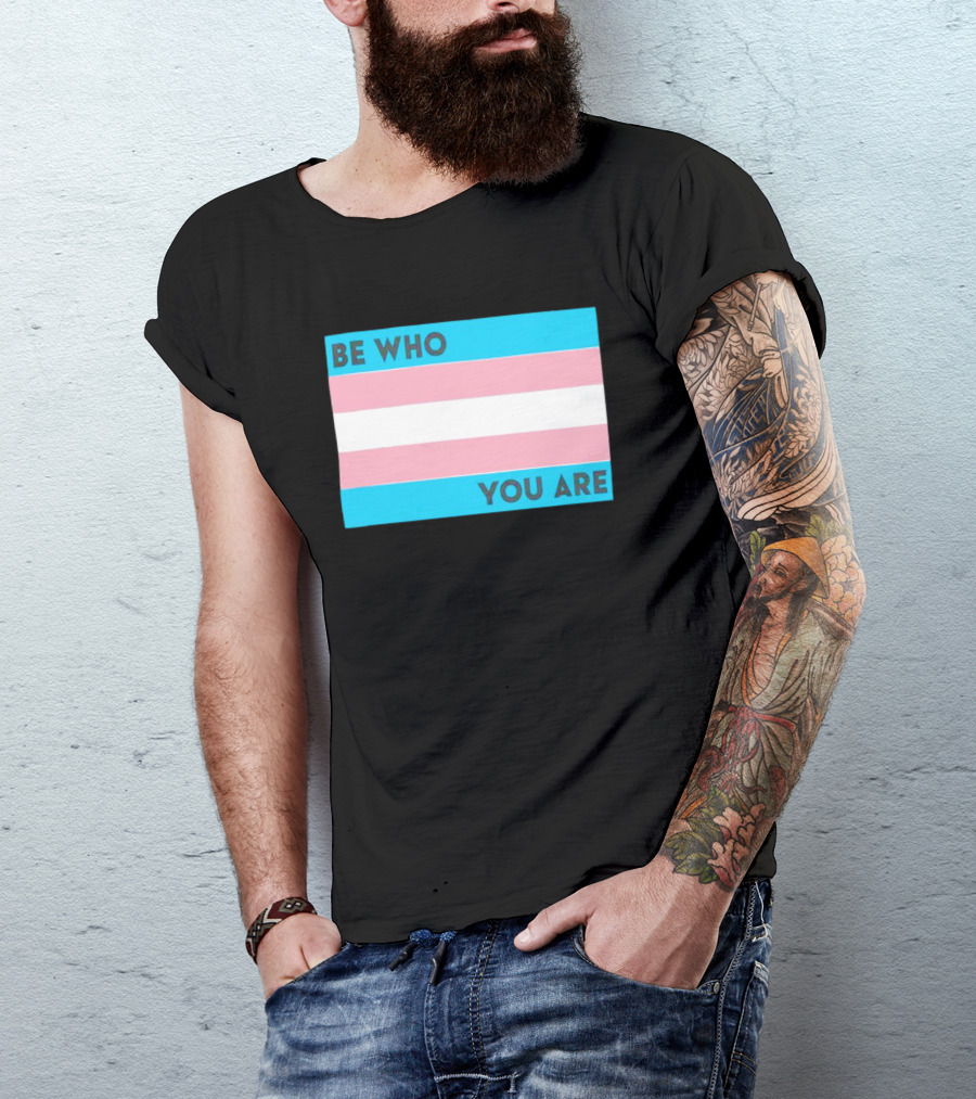 Be Who You Are Transgender Pride Flag T-Shirt