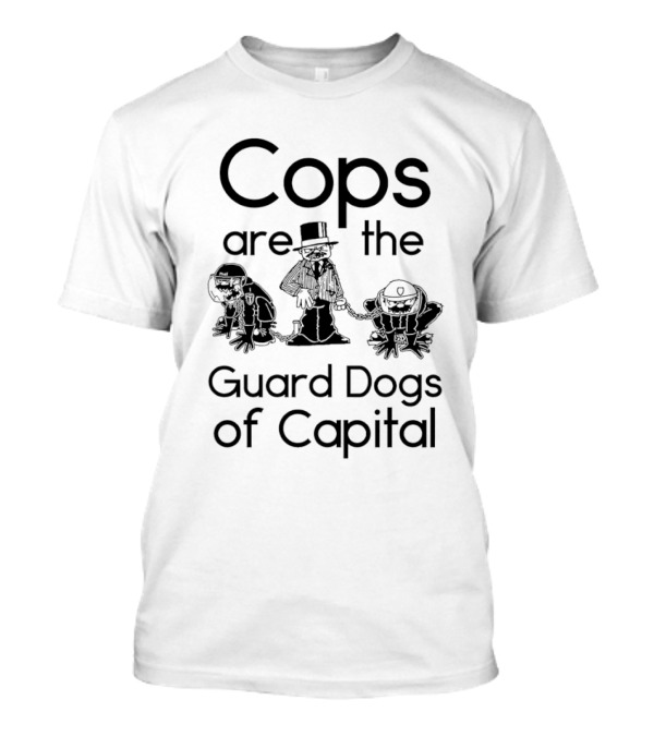 Cops Are The Guard Dogs Of Capital Comic Characters In Top Hat And Chains T-Shirt