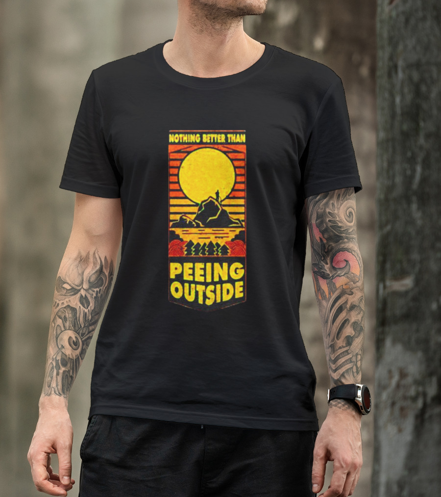 Nothing Better Than Peeing Outside Sun Mountain Trees T-Shirt