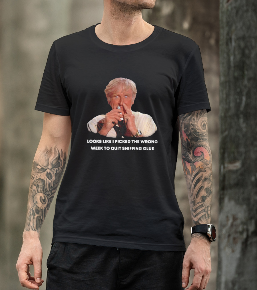 Looks Like I Picked The Wrong Week To Quit Sniffing Glue Aircraft Movie Character Nostalgia T-Shirt