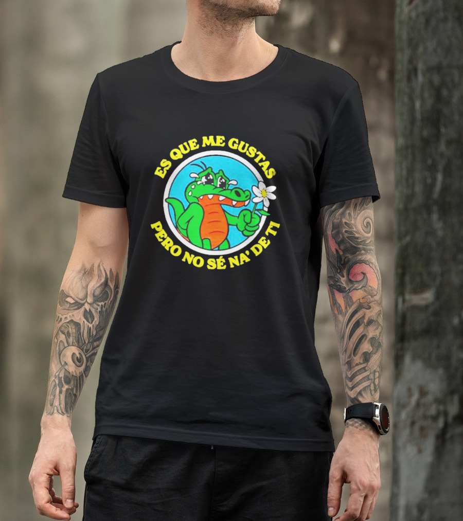 Es Que Me Gustas Pero No Sé Na' De Ti Alvaro Diaz Felicilandia T-Shirt