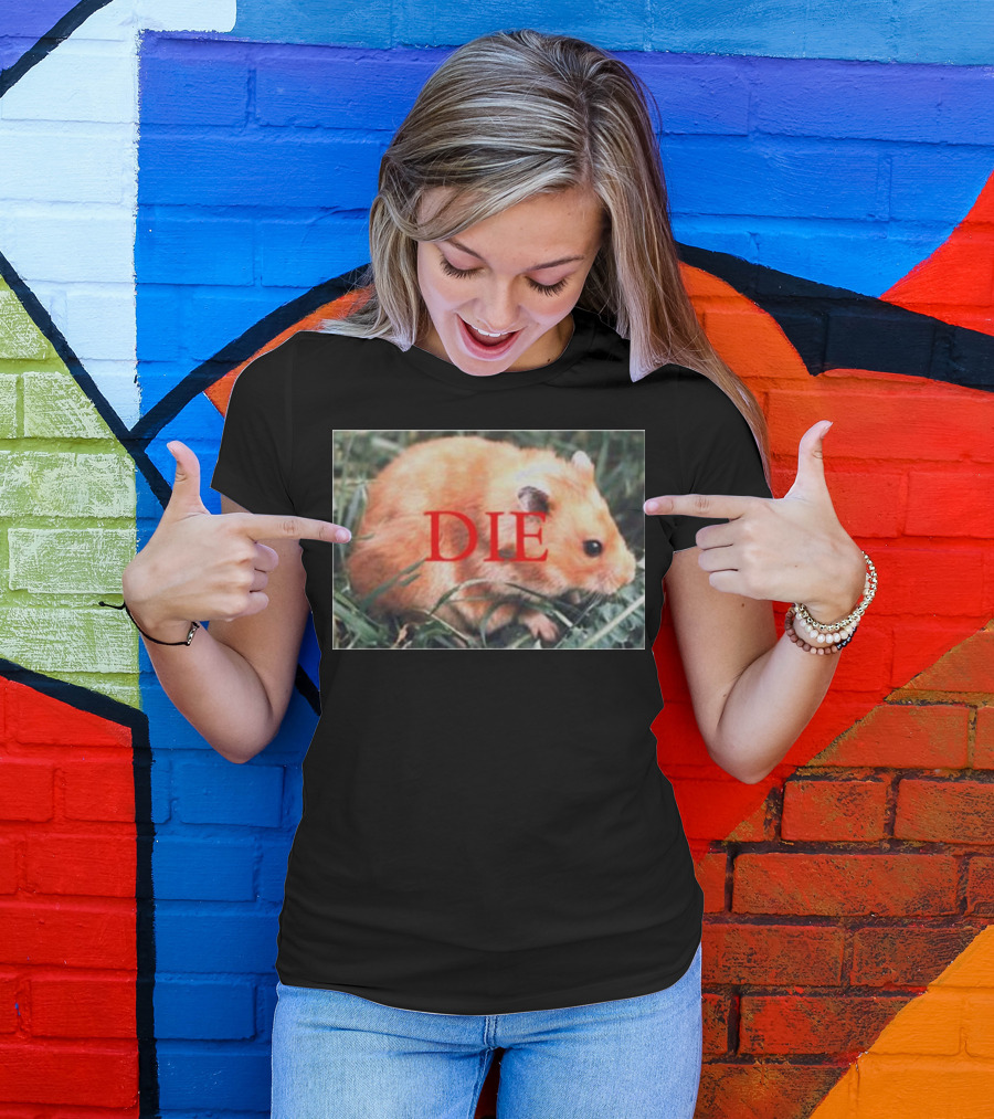 Hamster Die Text Overlay On Image T-Shirt