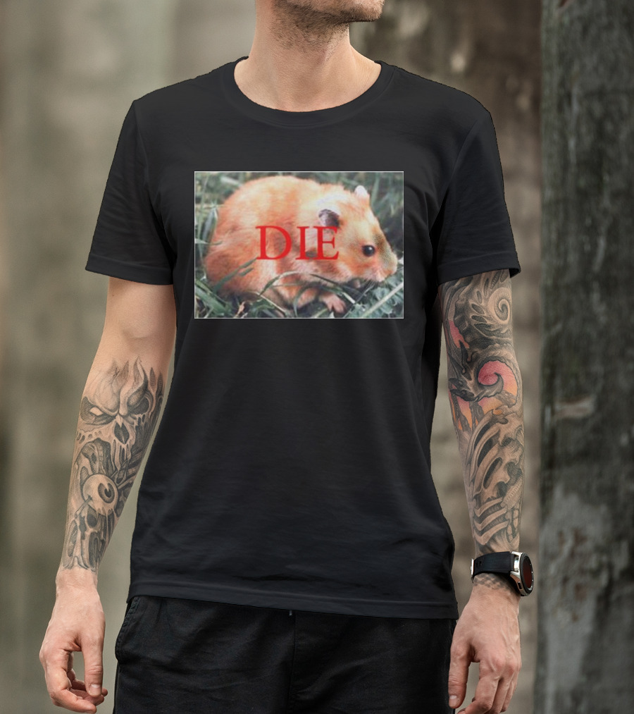Hamster Die Text Overlay On Image T-Shirt