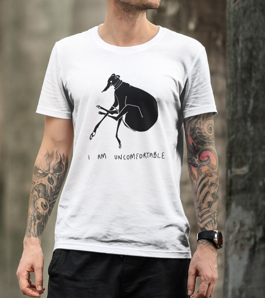 I Am Uncomfortable Greyhound T-Shirt