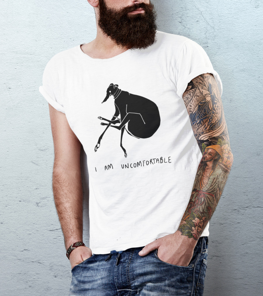 I Am Uncomfortable Greyhound T-Shirt