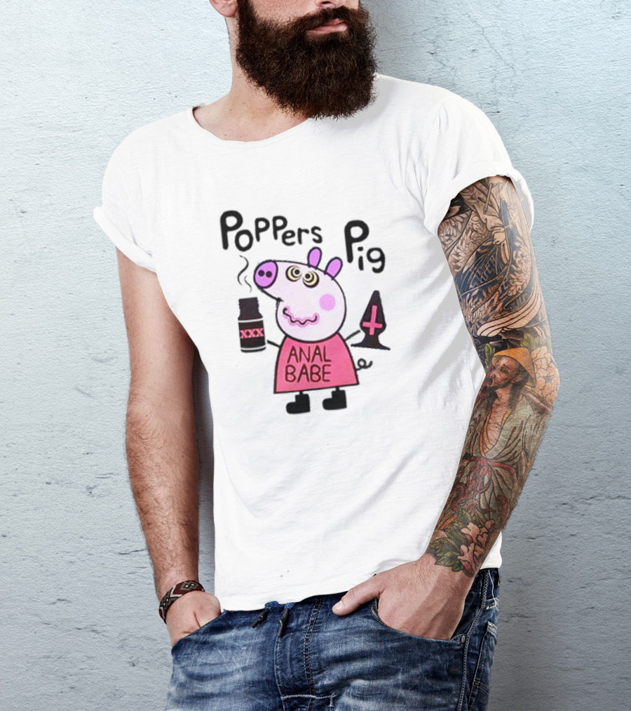 Poppers Pig Anal Babe Queer Gay T-Shirt