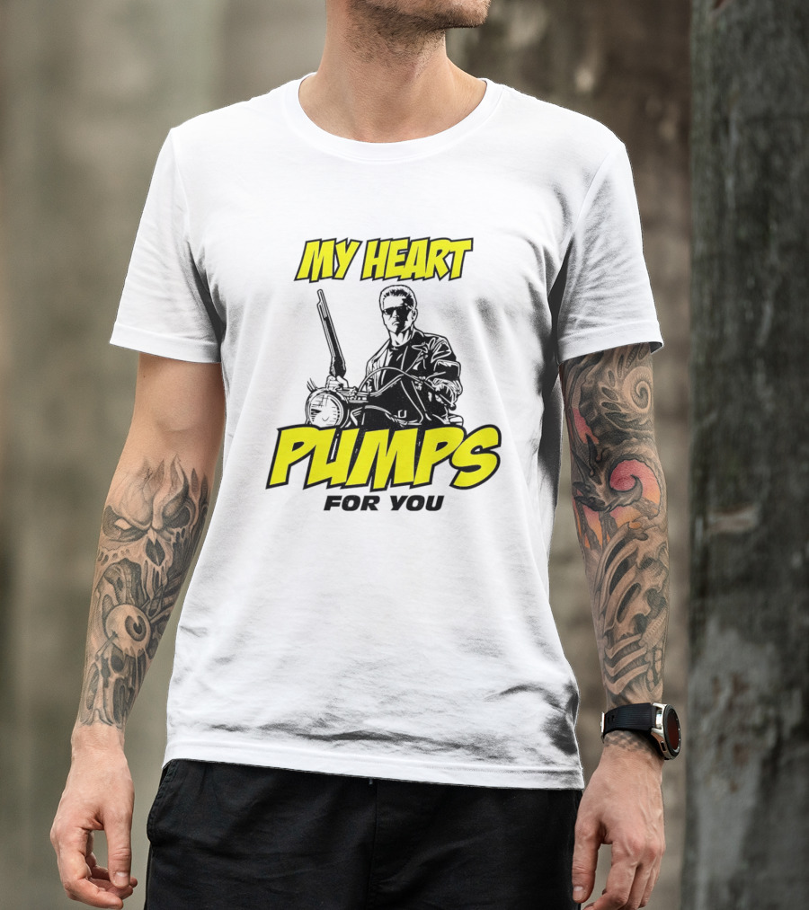 Terminator My Heart Pumps For You T-Shirt
