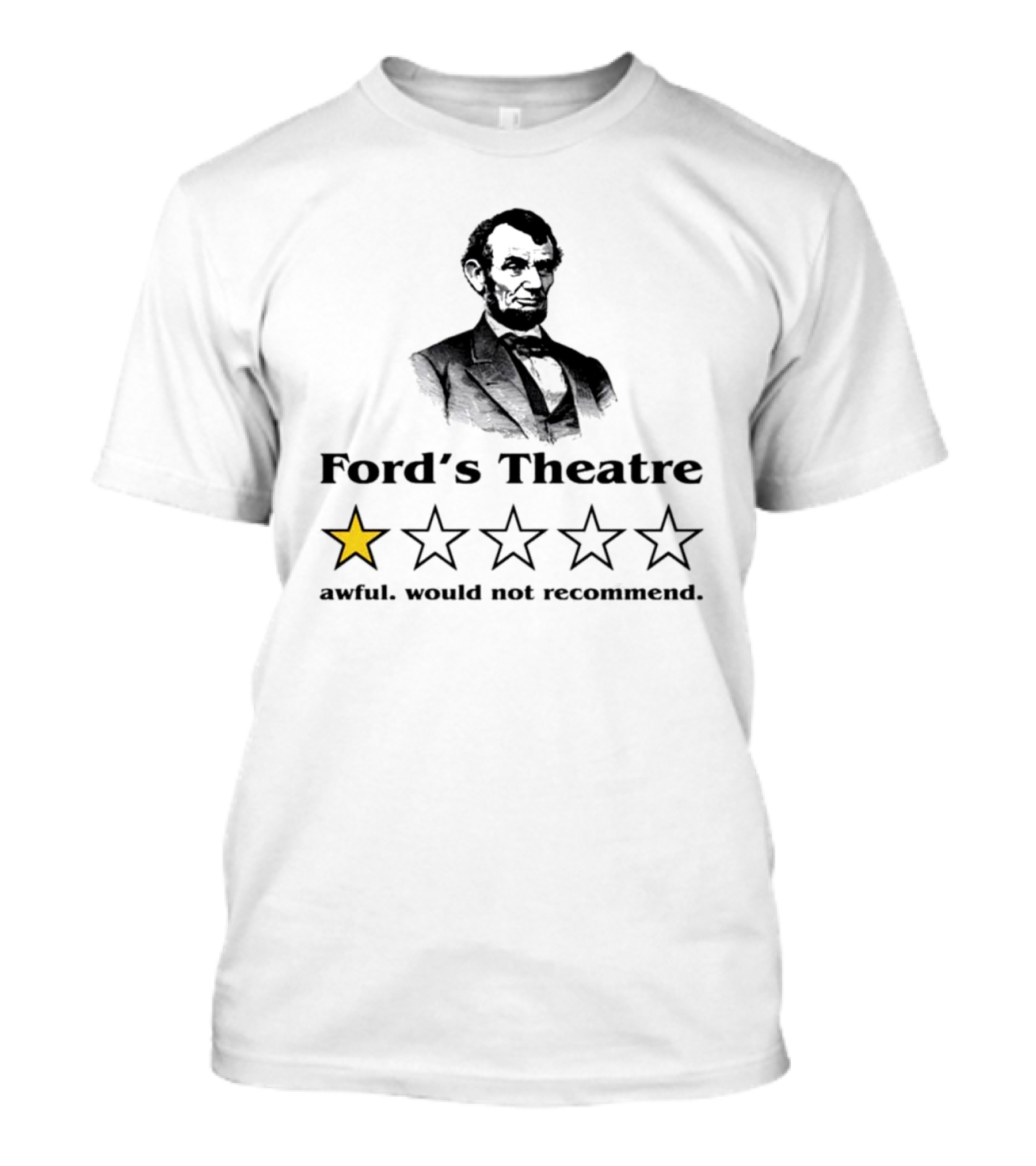 Abraham Lincoln Ford’s Theatre Awful Would Not Recommend One Star Review T-Shirt