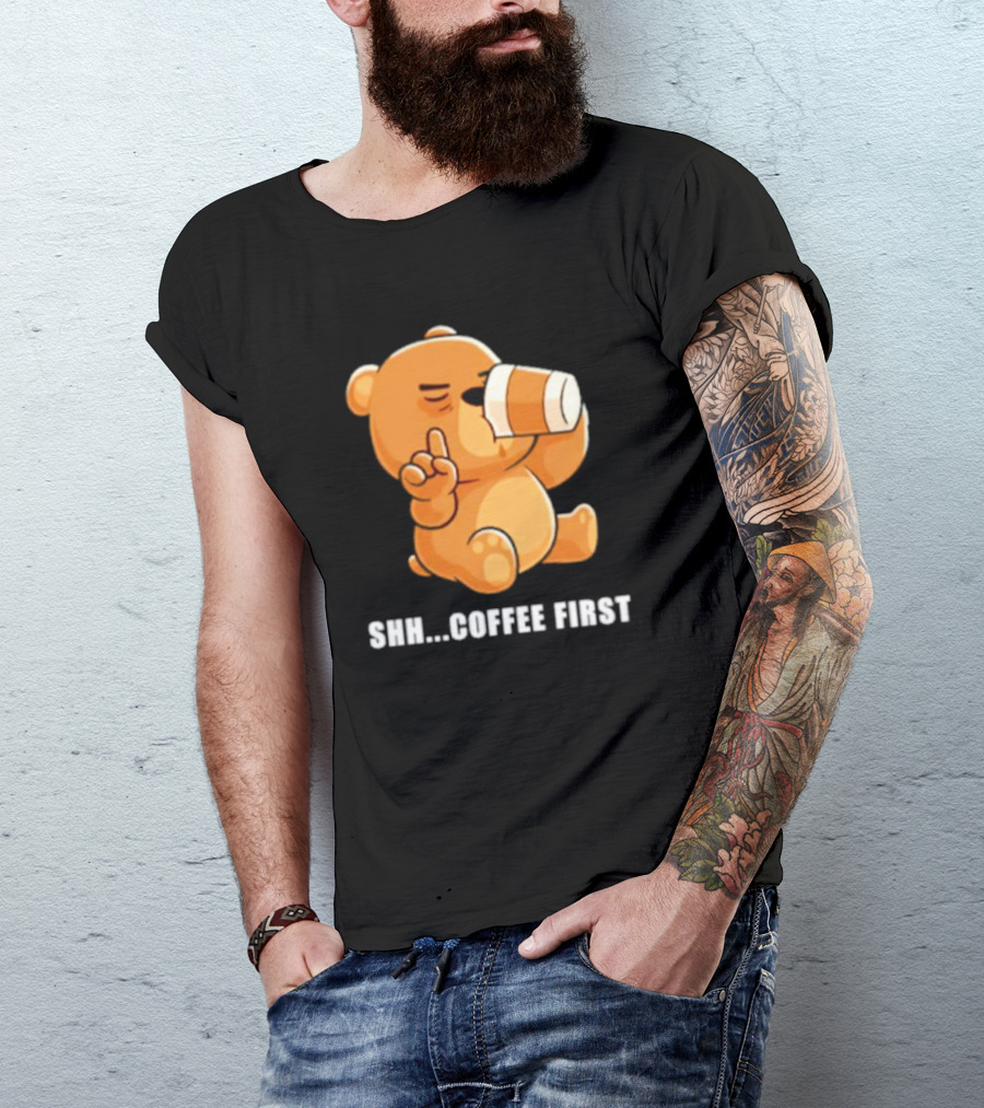 Shh Coffee First Bear Drinking Coffee T-Shirt