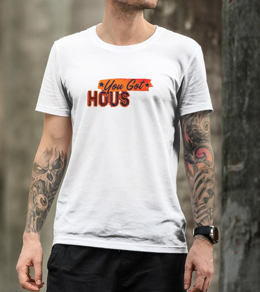 You Got Hous T-Shirt