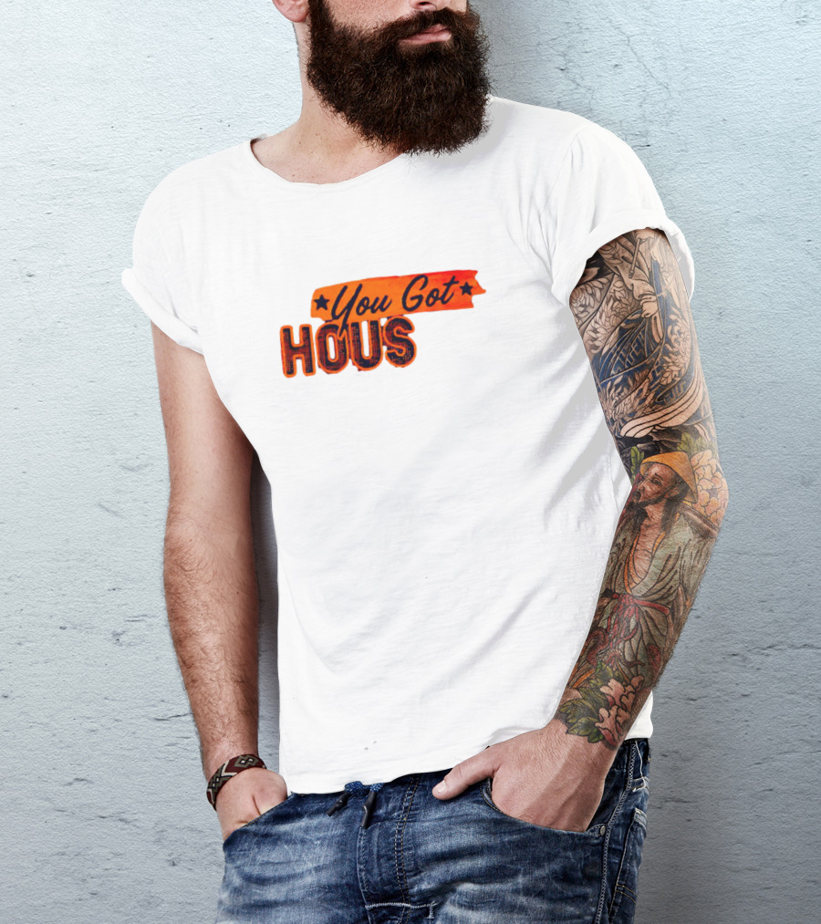 You Got Hous T-Shirt