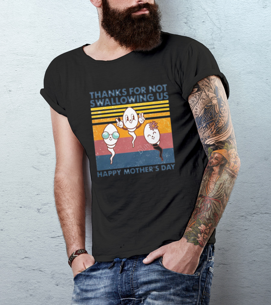 Thanks For Not Swallowing Us Happy Mother's Day Vintage Retro Sperm Cartoon Characters T-Shirt
