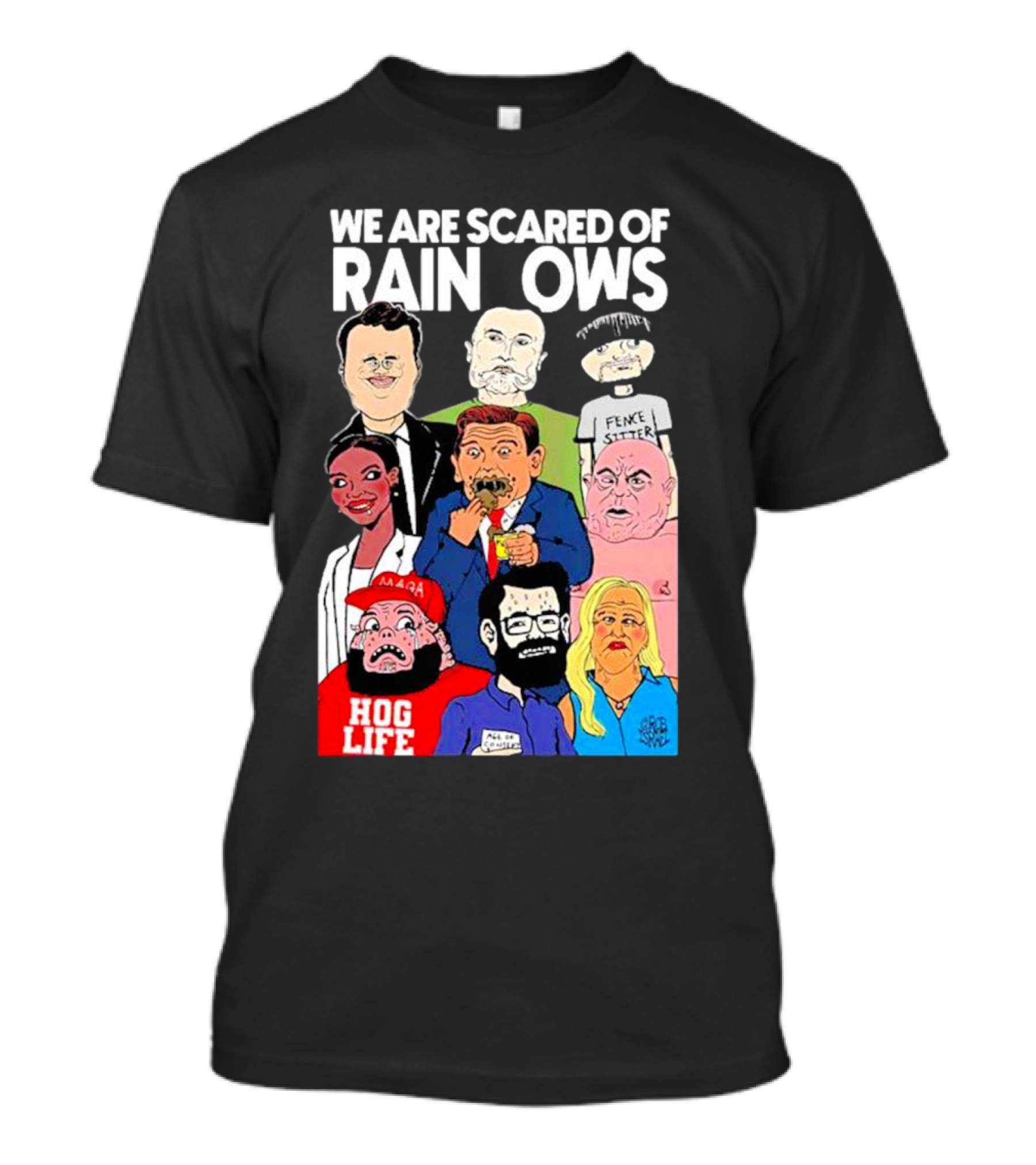 We Are Scared Of Rainbows Pence Sitter MAGA Hog Life T-Shirt