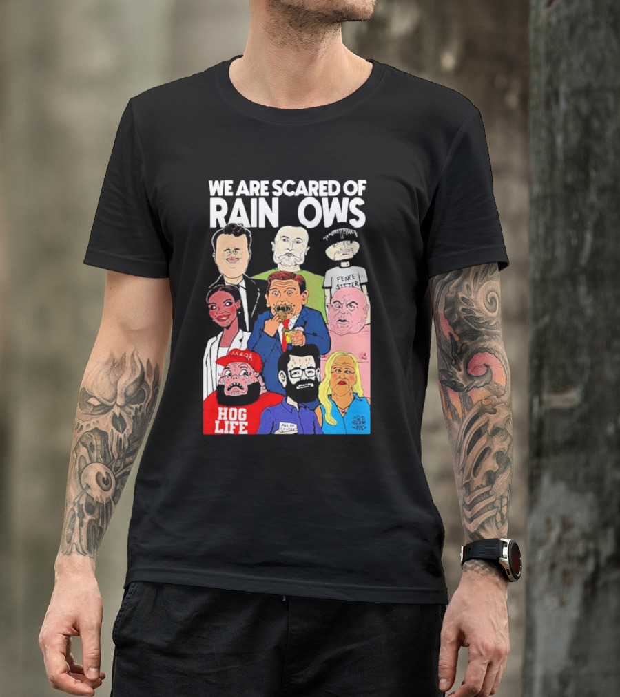 We Are Scared Of Rainbows Pence Sitter MAGA Hog Life T-Shirt
