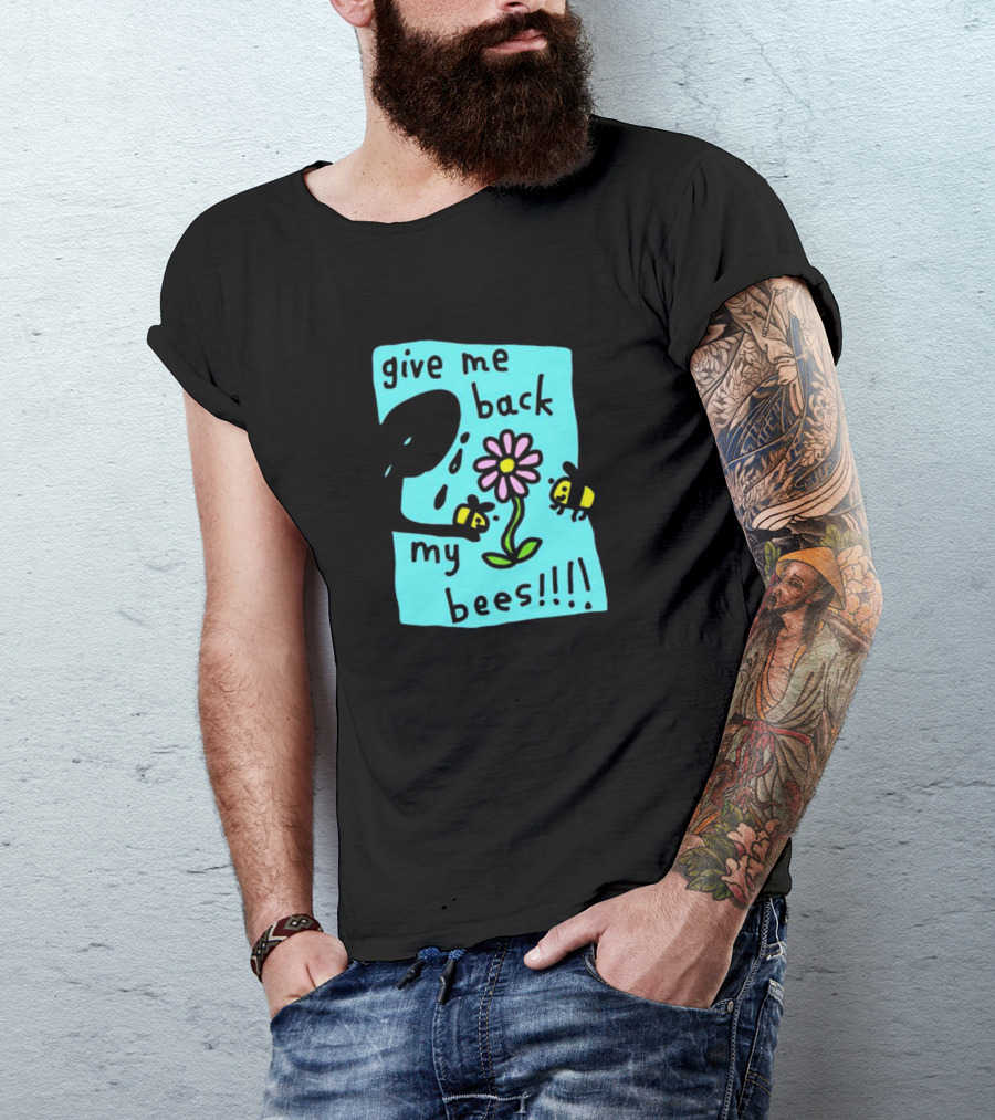 Give Me Back My Bees Hand Holding Flower With Two Bees And Teary Face T-Shirt