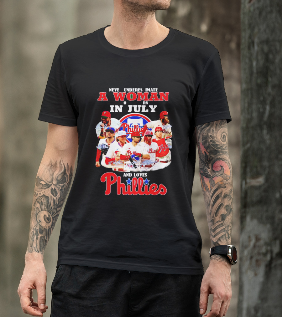 Never Underestimate A Woman Born In July Who Loves Phillies Players T-Shirt