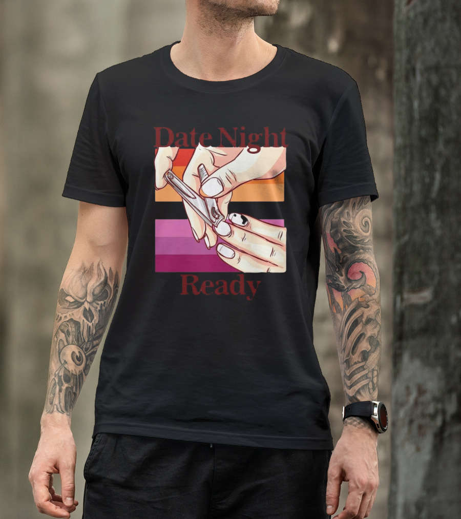 Date Night Ready Lesbian Flag Nail Clipper T-Shirt