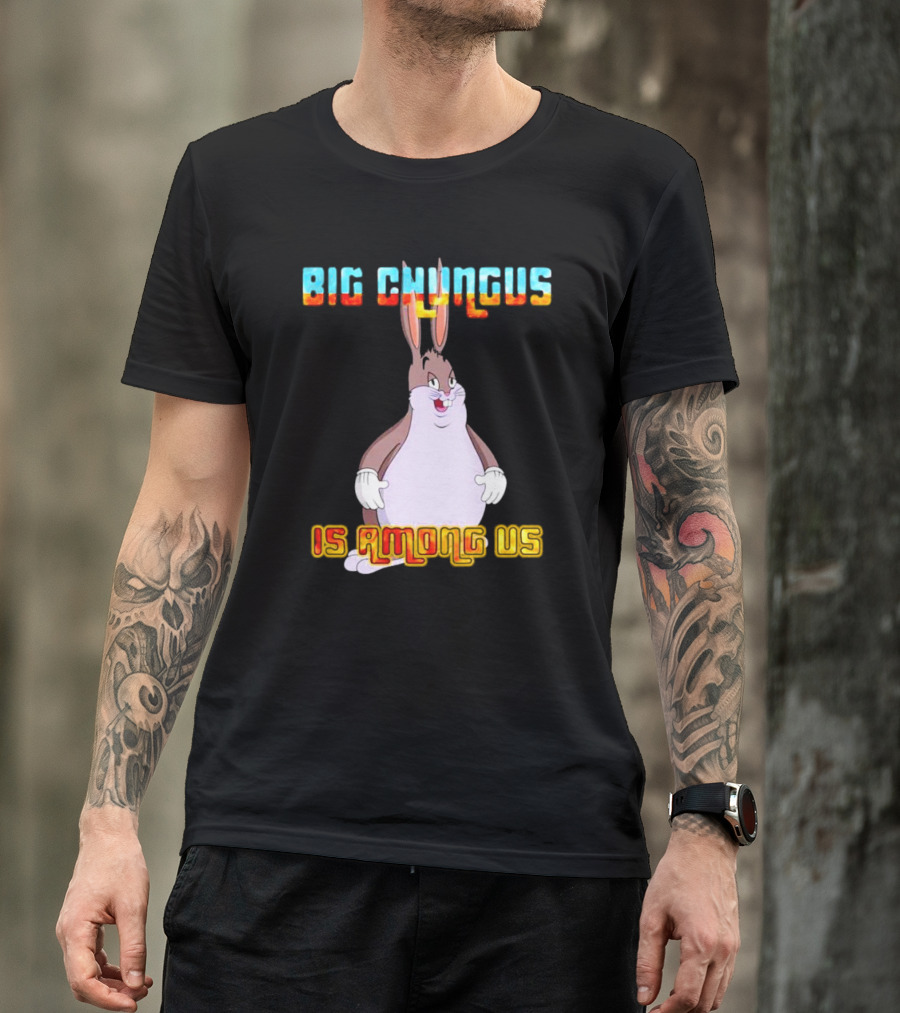 Big Chungus Is Among Us Meme Crossover Iconic Character Humor T-Shirt