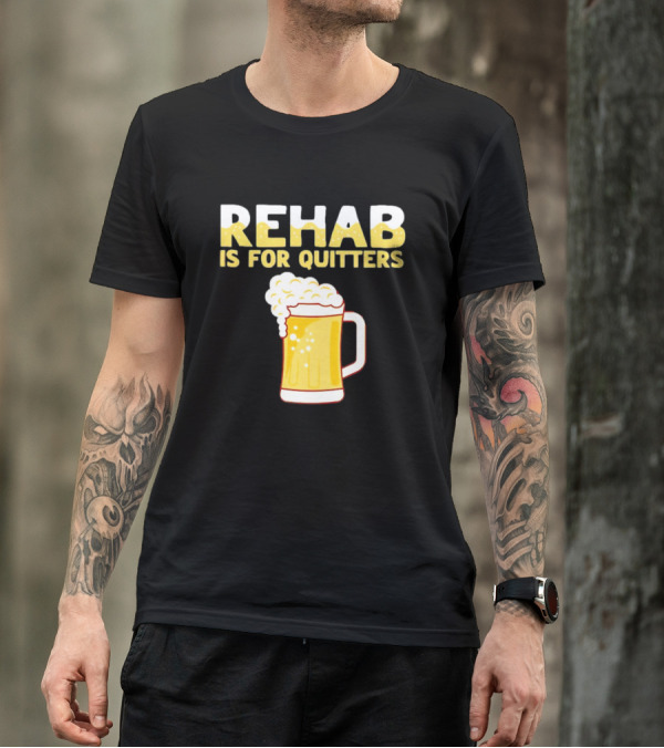 REHAB IS FOR QUITTERS Beer Mug Bubbles T-Shirt