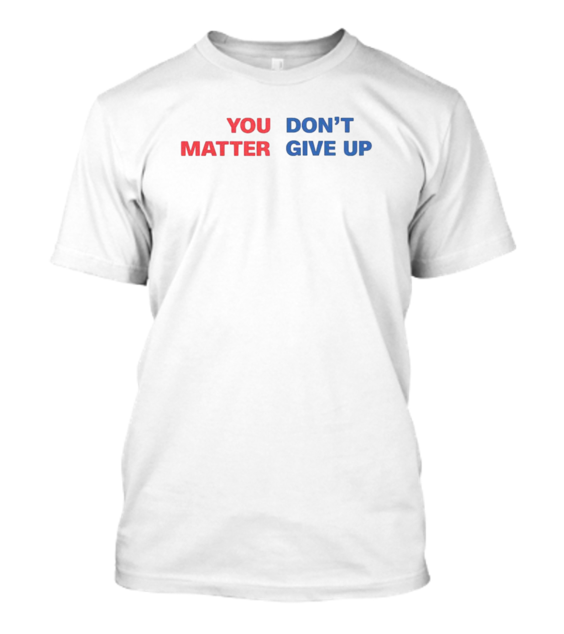 YOU MATTER DON’T GIVE UP T-Shirt