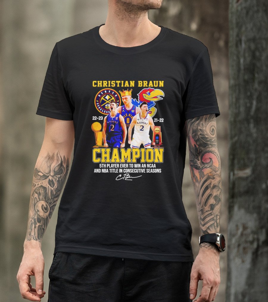 Christian Braun Denver Nuggets Kansas Champion 5th Player Ever To Win NCAA And NBA Titles Consecutive Seasons T-Shirt