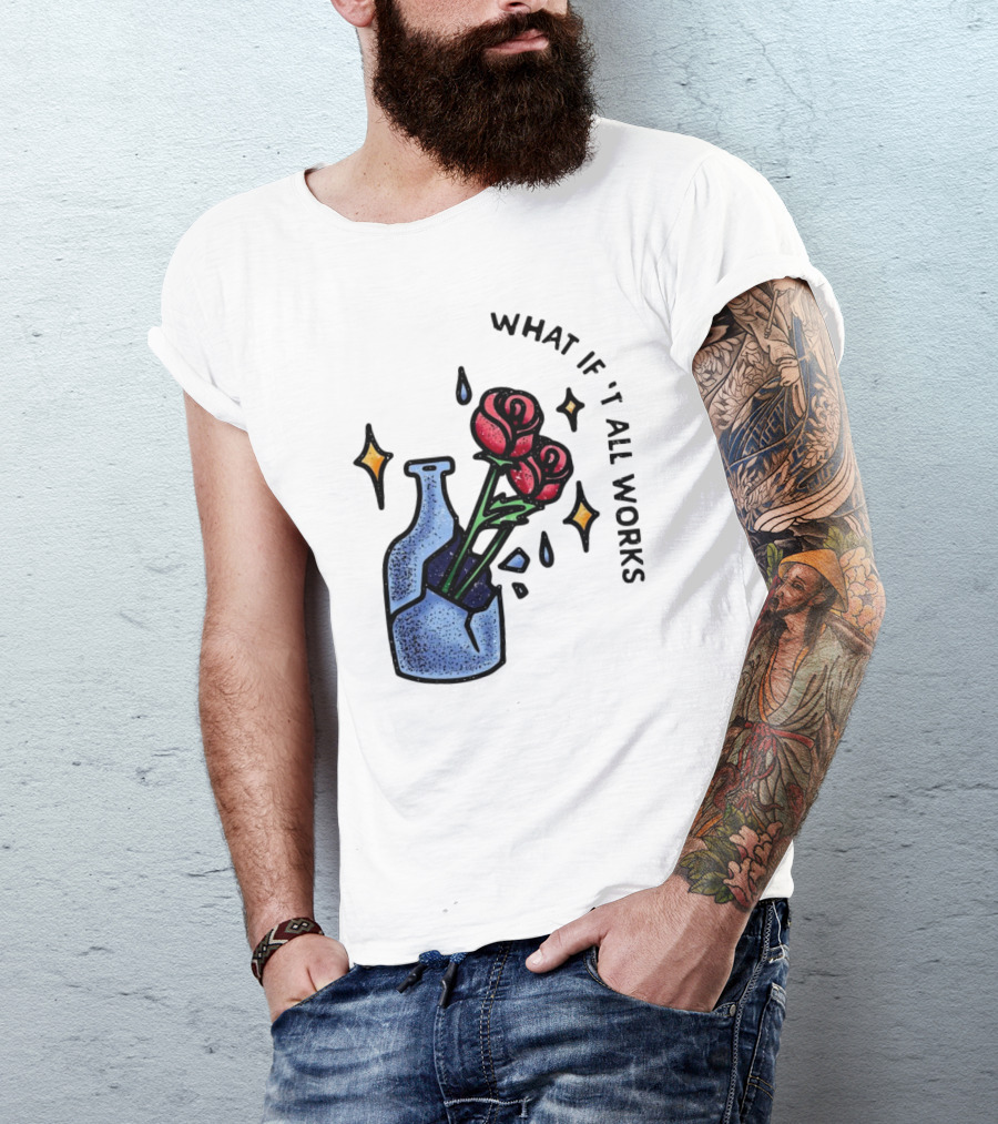 What If It All Works Out Roses In Broken Vase T-Shirt