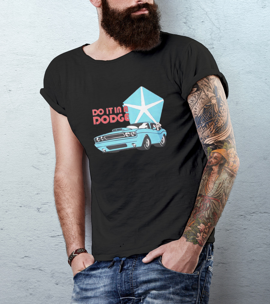 Do It In A Dodge Vintage Car With Star T-Shirt